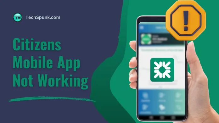 citizens mobile app not working